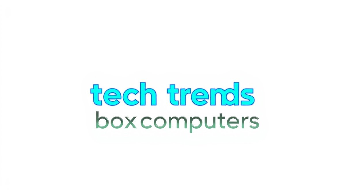 Tech Trends PBoxComputers: Emerging Technologies Shaping the Digital Future